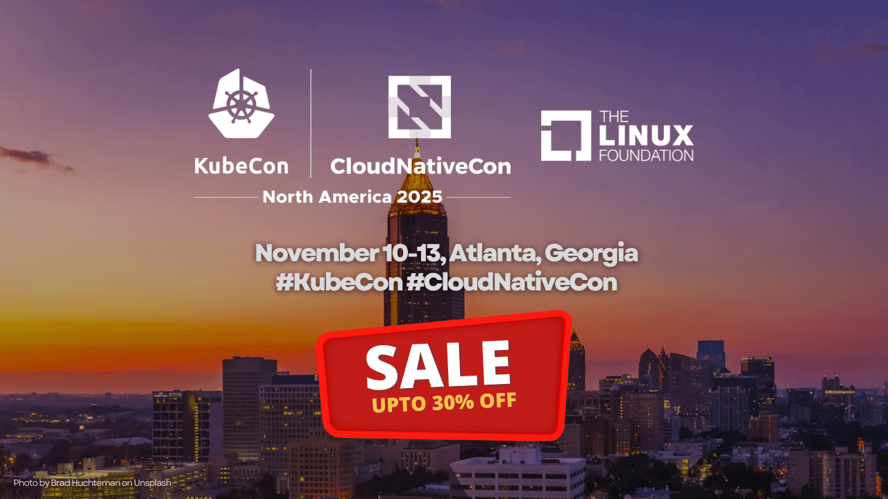 Save 30% on KubeCon + CloudNativeCon North America 2025 Tickets!