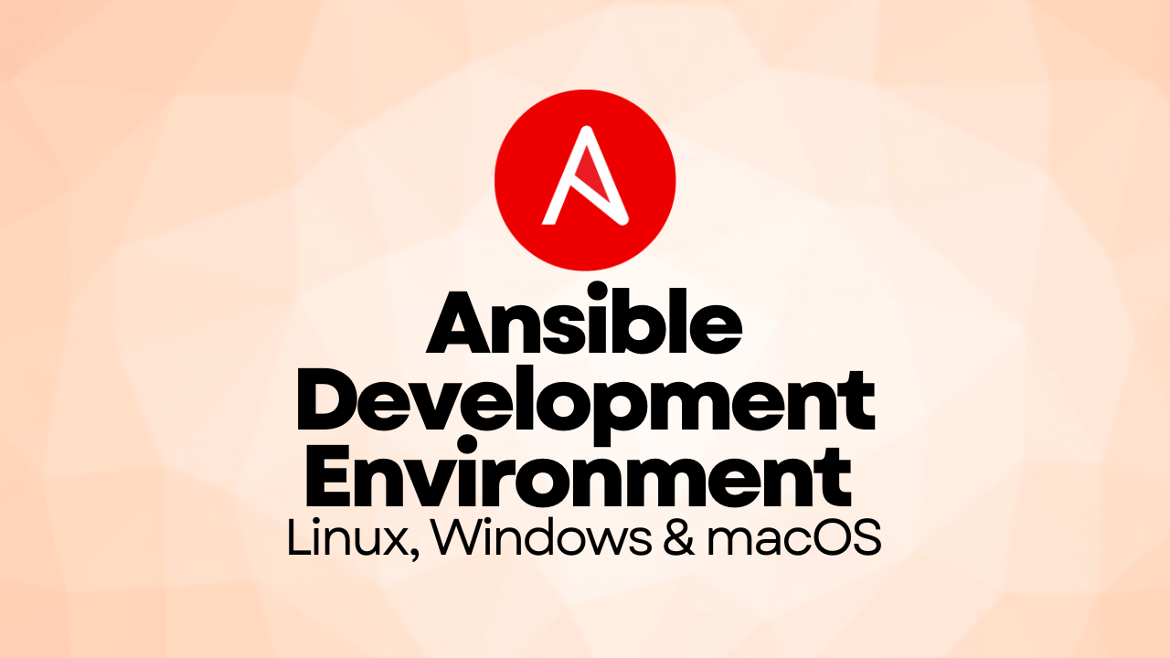 Best Ways to Set Up an Ansible Development Environment (Linux, Windows, macOS, and Windows WSL)
